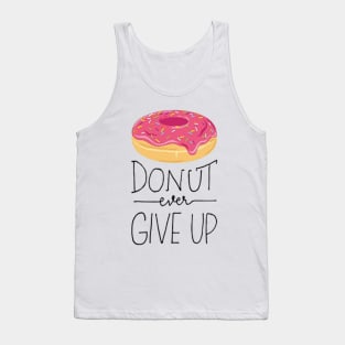 Donut Ever Give Up Tank Top